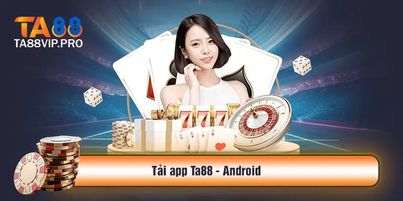 Hướng dẫn đầy đủ và chi tiết về cách tải app Ta88 cho Android